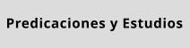 Predicaciones y Estudios