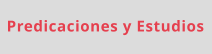 Predicaciones y Estudios